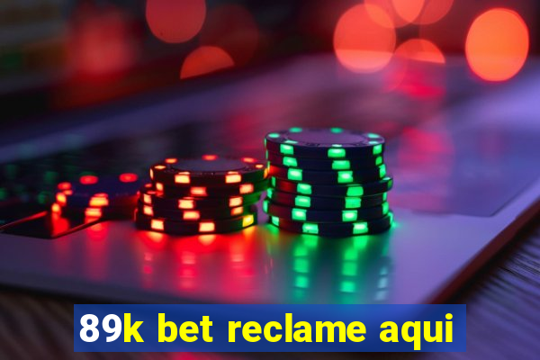 89k bet reclame aqui